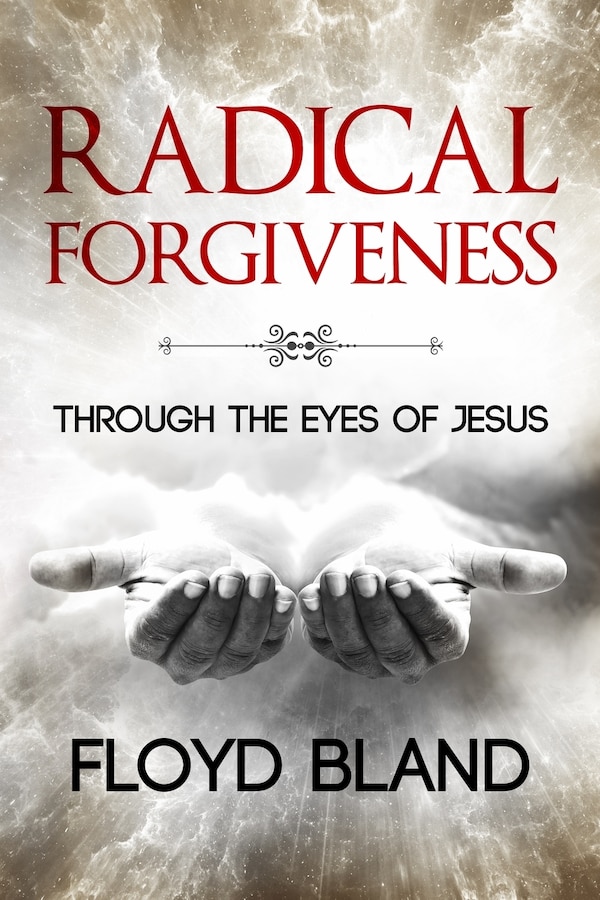 Radical Forgiveness by Floyd Bland, Paperback | Indigo Chapters