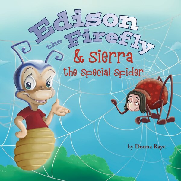 Edison the Firefly & Sierra the Special Spider by Donna Raye, Paperback | Indigo Chapters