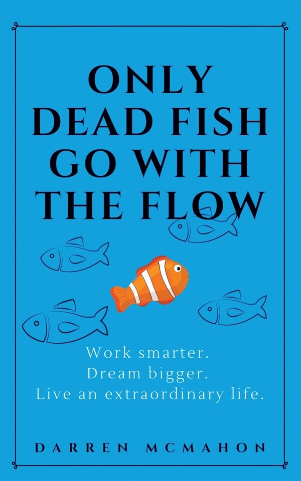 Only Dead Fish Go With the Flow, Paperback | Indigo Chapters