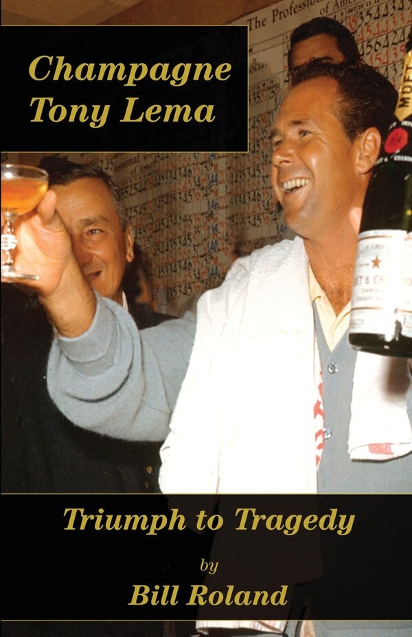 Champagne Tony Lema by Bill Roland, Paperback | Indigo Chapters