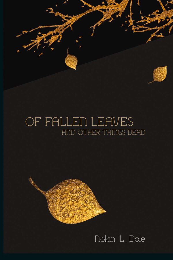 Of Fallen Leaves And Other Things Dead by Nolan L. Dole, Paperback | Indigo Chapters