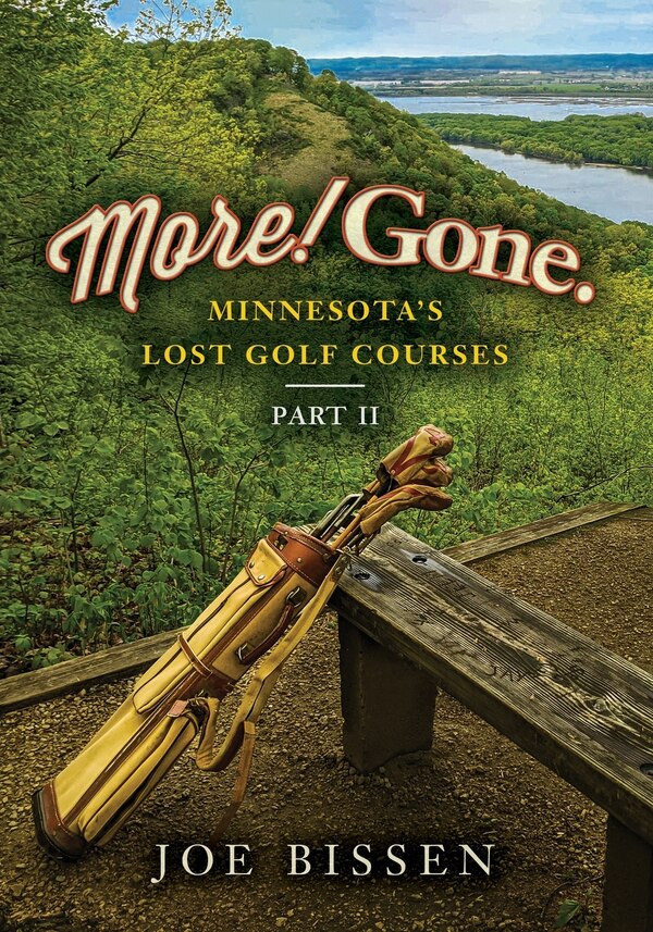 More Gone. Minnesota's Lost Golf Courses Part II by Joe Bissen, Paperback | Indigo Chapters