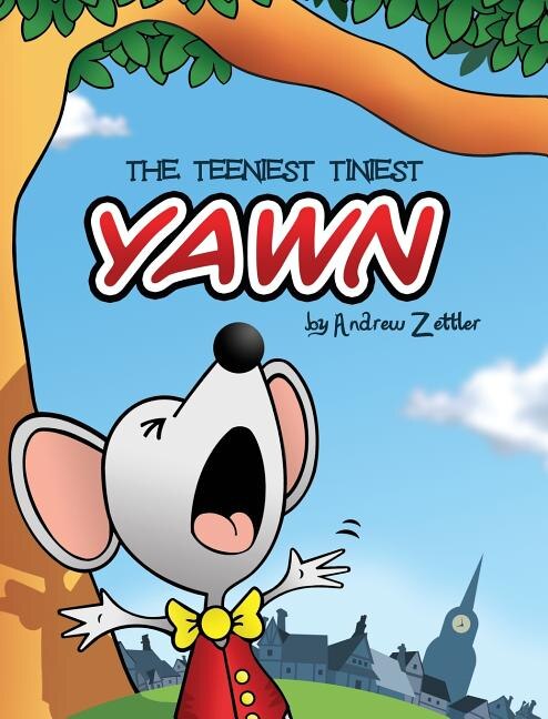 The Teeniest Tiniest Yawn by Andrew Zettler, Hardcover | Indigo Chapters