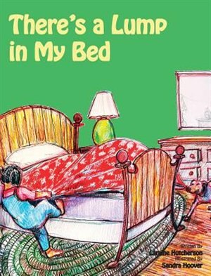 There's a Lump in My Bed by Laraine Hutcherson, Picture Books | Indigo Chapters