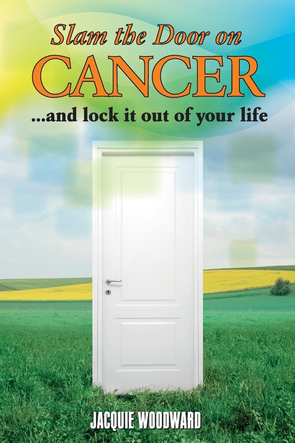 Slam The Door On Cancer by Jacquie Woodward, Paperback | Indigo Chapters