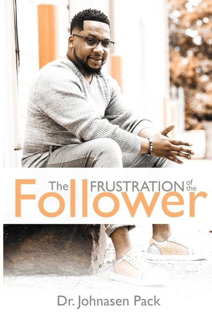 The Frustration of the Follower by Johnasen Pack, Paperback | Indigo Chapters