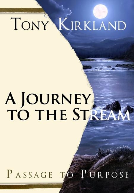 A Journey To The Stream by Tony Kirkland (Ms), Paperback | Indigo Chapters