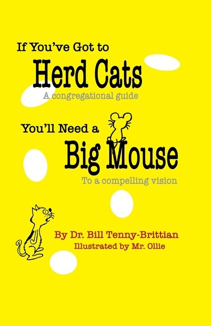 If You've Got to Herd Cats You'll Need a Big Mouse by Bill Tenny-Brittian, Paperback | Indigo Chapters