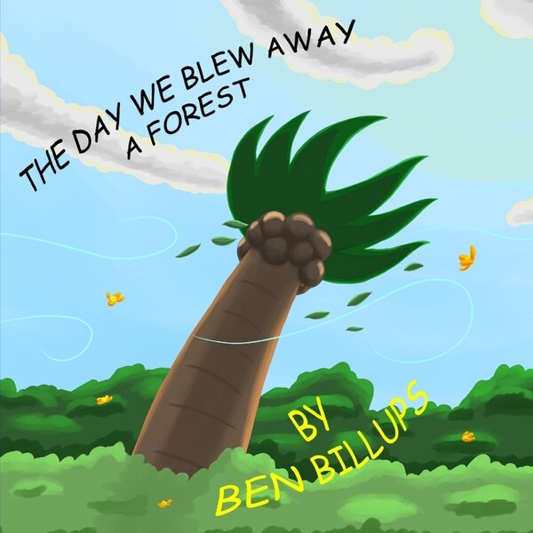 The Day We Blew Away A Forest by Ben Jamar Billups, Paperback | Indigo Chapters