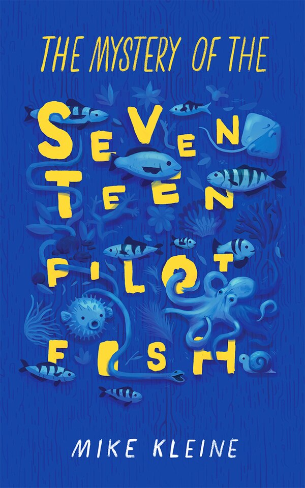 The Mystery of the Seventeen Pilot Fish by Mike Kleine, Paperback | Indigo Chapters