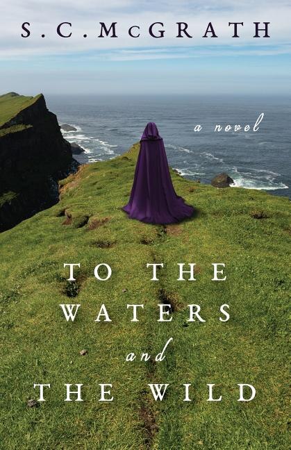 To the Waters and the Wild by S.C. McGrath, Paperback | Indigo Chapters