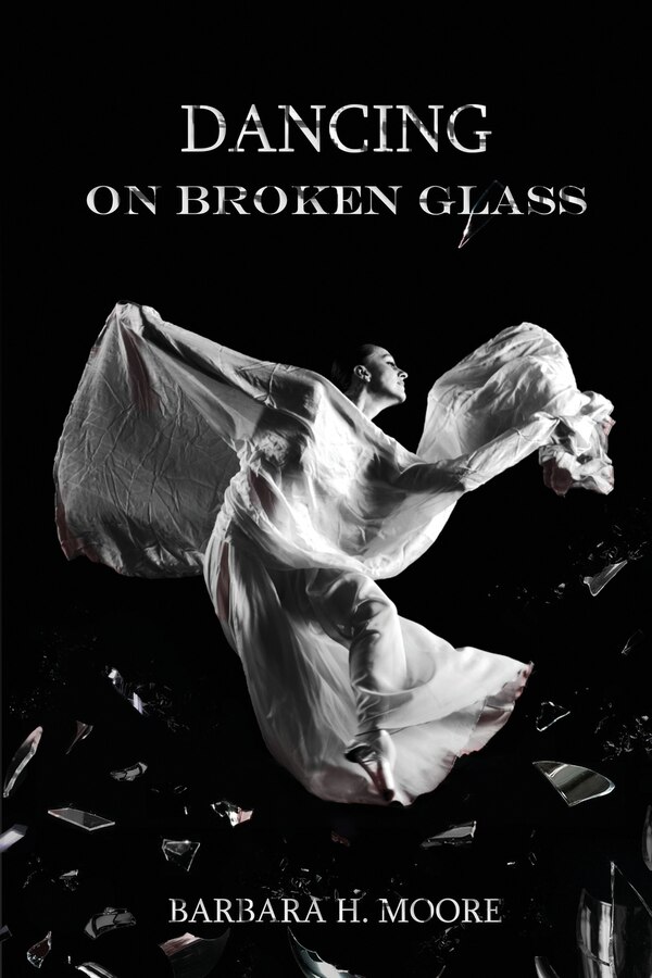 Dancing On Broken Glass by Barbara Moore, Paperback | Indigo Chapters