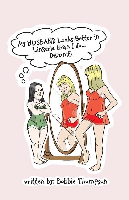 My HUSBAND Looks Better in Lingerie Than I Do by Bobbie Thompson, Paperback | Indigo Chapters