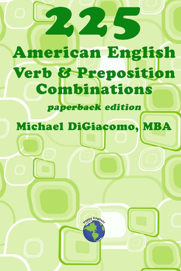 225 American English Verb & Preposition Combinations by Michael Digiacomo, Paperback | Indigo Chapters
