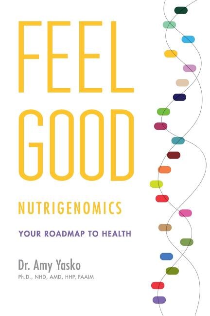 Feel Good Nutrigenomics by Yasko, Paperback | Indigo Chapters