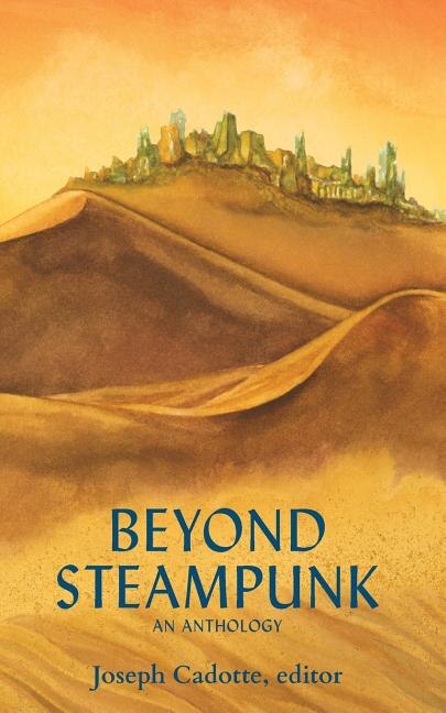 Beyond Steampunk by Joseph Cadotte, Paperback | Indigo Chapters