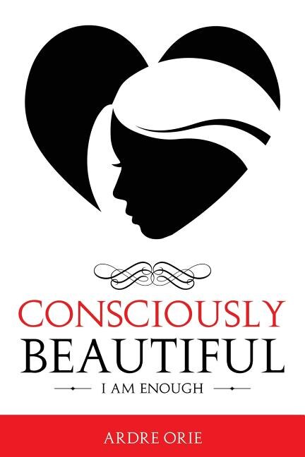 Consciously Beautiful by Ardre Orie, Paperback | Indigo Chapters