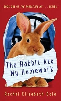 The Rabbit Ate My Homework by Rachel Elizabeth Cole, Hardcover | Indigo Chapters