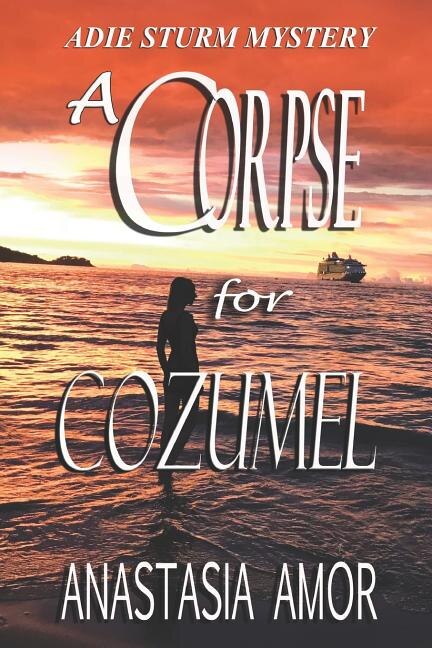 A Corpse for Cozumel by Anastasia Amor, Paperback | Indigo Chapters