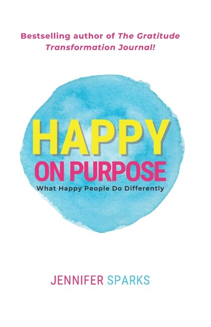 Happy on Purpose by Jennifer Sparks, Paperback | Indigo Chapters