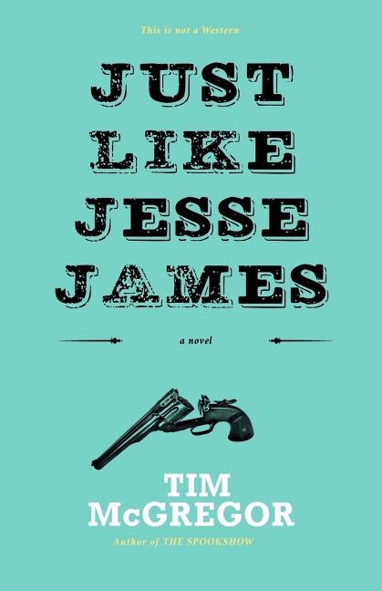 Just Like Jesse James by Tim McGregor, Paperback | Indigo Chapters