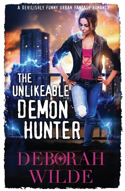 The Unlikeable Demon Hunter by Deborah Wilde, Paperback | Indigo Chapters