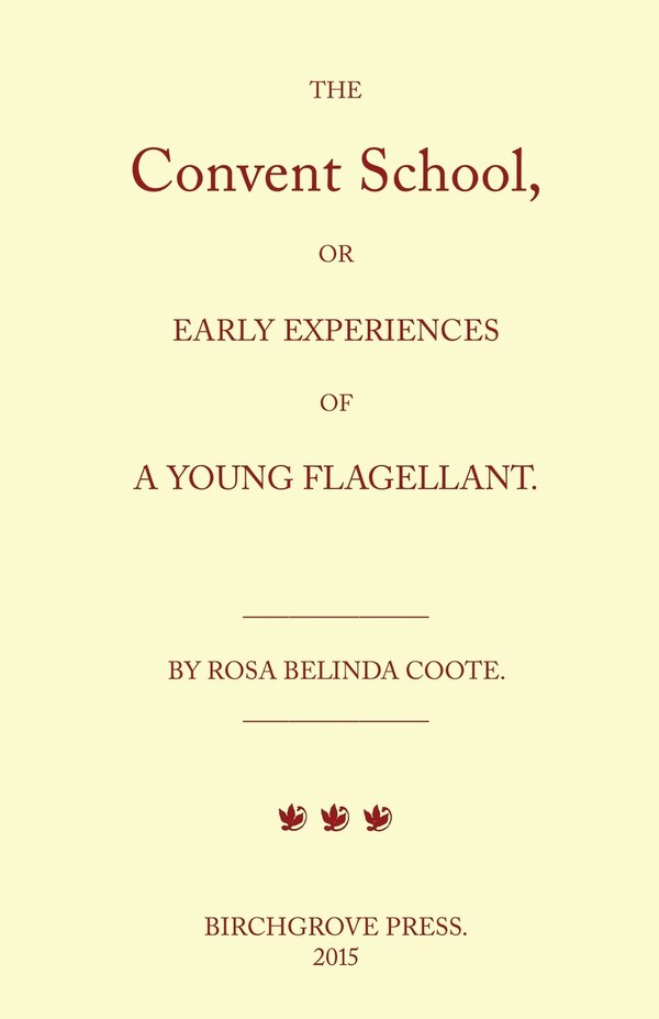 The Convent School or Early Experiences of a Young Flagellant. By Rosa Belinda Coote by William Lazenby, Paperback | Indigo Chapters