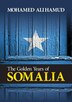 The Golden years of Somalia by Mohamed Ali Hamud, Paperback | Indigo Chapters
