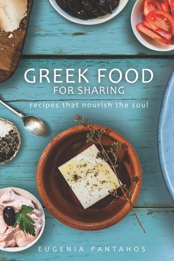 Greek Food For Sharing by Eugenia Pantahos, Paperback | Indigo Chapters