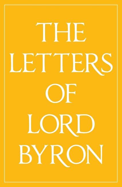 The Letters of Lord Byron by George Gordon Byron, Paperback | Indigo Chapters