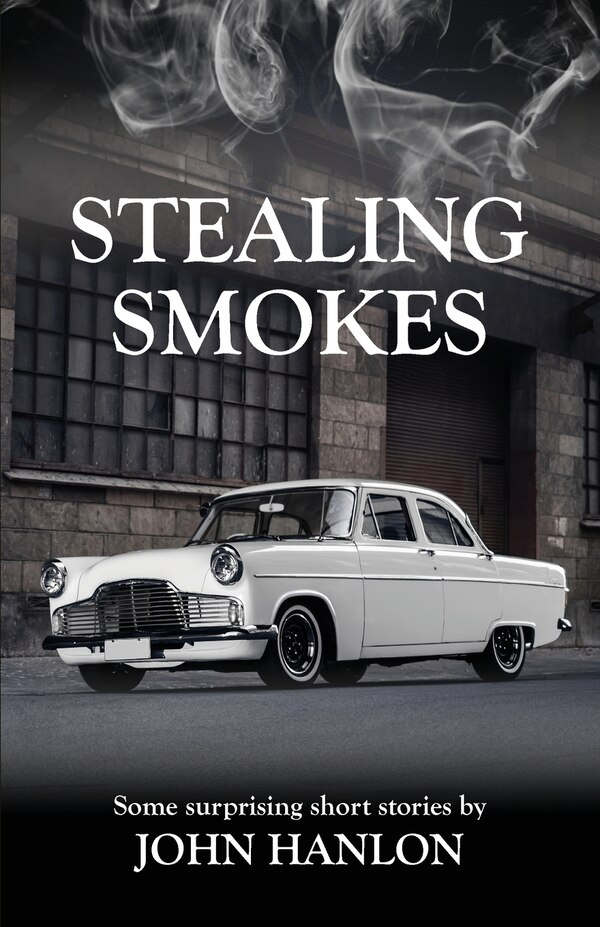 Stealing Smokes by John Hanlon, Paperback | Indigo Chapters