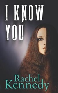 I Know You by Rachel Kennedy, Paperback | Indigo Chapters