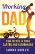Working Dad - How to Win in Your Career and Fatherhood by Farhan Qureshi, Paperback | Indigo Chapters