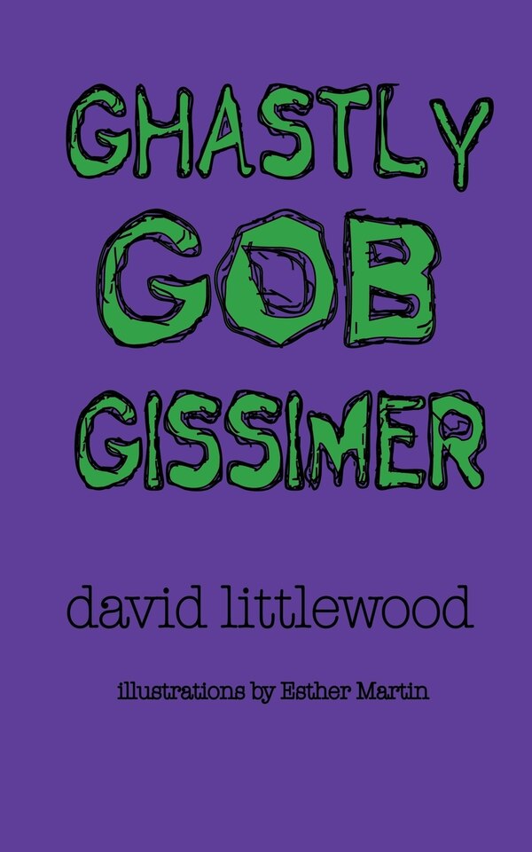 Ghastly Gob Gissimer by David Littlewood, Paperback | Indigo Chapters