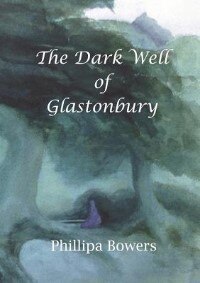 The Dark Well of Glastonbury by Phillipa Bowers, Paperback | Indigo Chapters