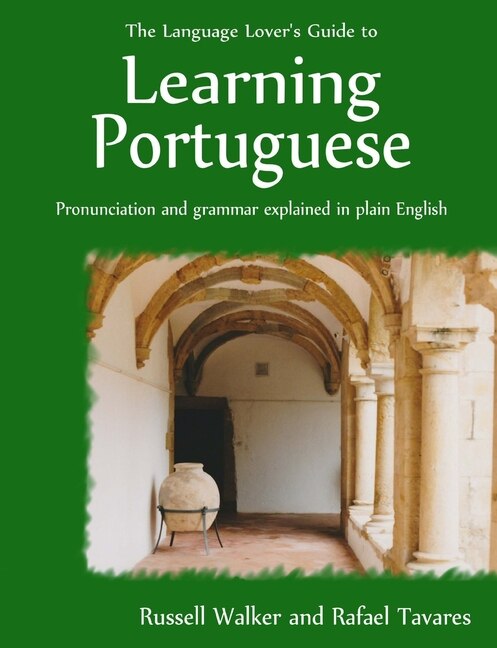 The Language Lover's Guide To Learning Portuguese by Rafael Tavares, Paperback | Indigo Chapters