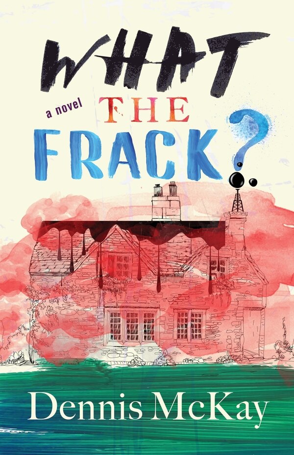 What the Frack? by Dennis McKay, Paperback | Indigo Chapters