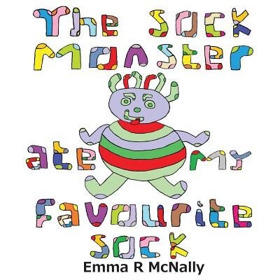 The Sock Monster ate my Favourite Sock by Emma R McNally, Paperback | Indigo Chapters