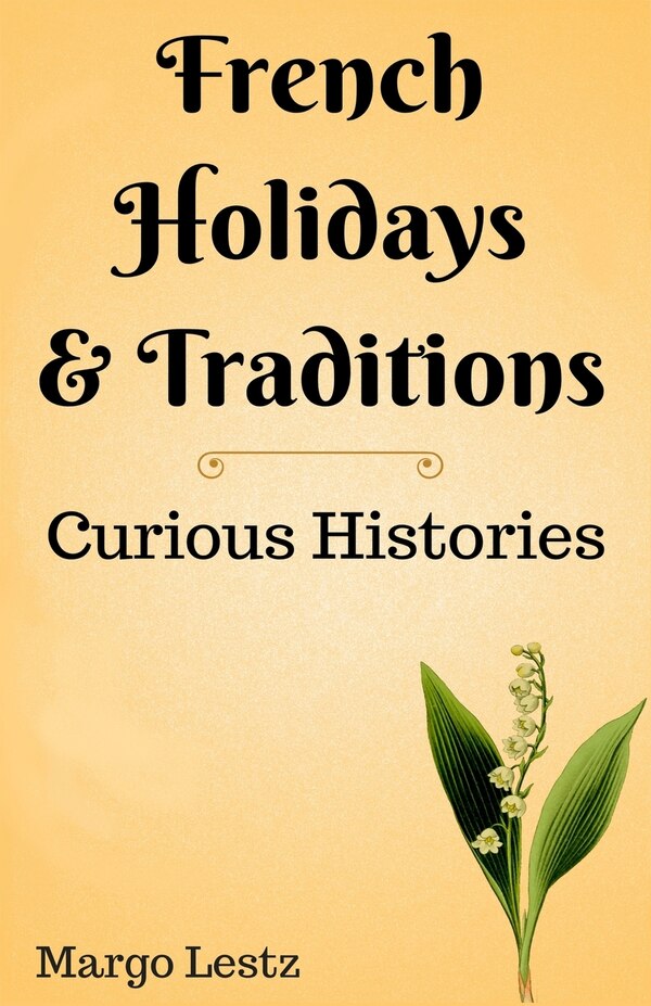 French Holidays & Traditions by Margo Lestz, Paperback | Indigo Chapters
