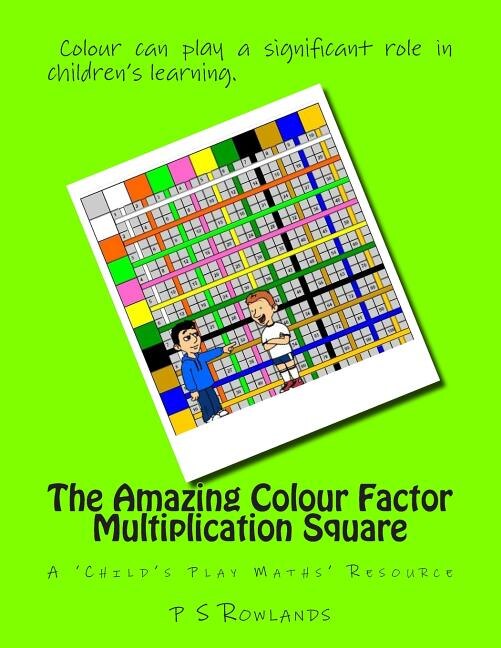 The Amazing Colour Factor Multiplication Square by P S Rowlands, Paperback | Indigo Chapters