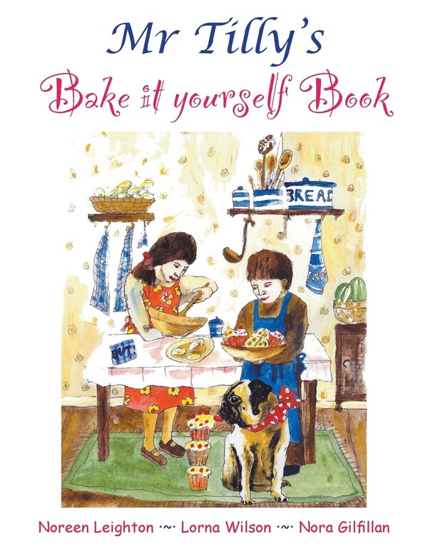 Mr Tilly's Bake it yourself Book by Noreen Leighton, Paperback | Indigo Chapters