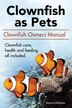 Clown Fish as Pets. Clown Fish Owners Manual. Clown Fish care advantages health and feeding all included by Raymond Rodsdale, Paperback