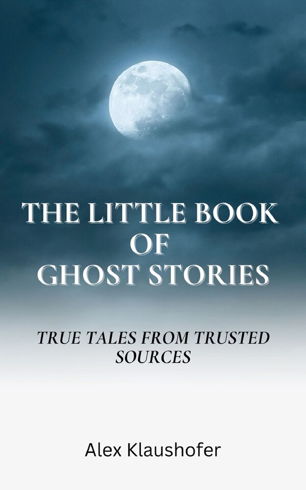 The Little Book of Ghost Stories by Alex Klaushofer, Paperback | Indigo Chapters