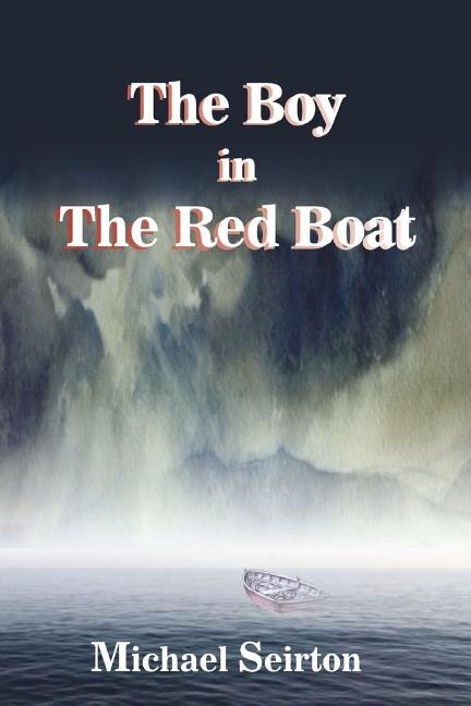 The Boy in the Red Boat by Michael Seirton, Paperback | Indigo Chapters