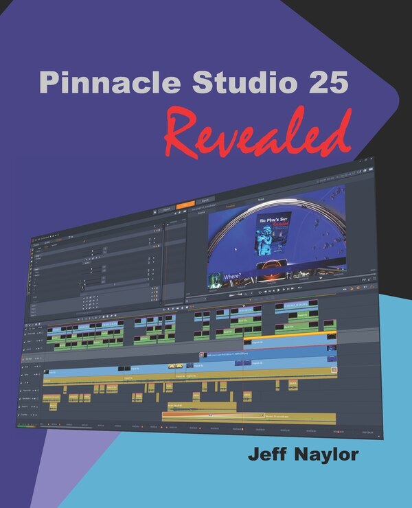 Pinnacle Studio 25 Revealed by Jeff Naylor, Paperback | Indigo Chapters