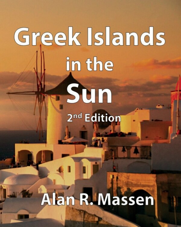 Greek Islands in the Sun by Alan R Massen, Paperback | Indigo Chapters