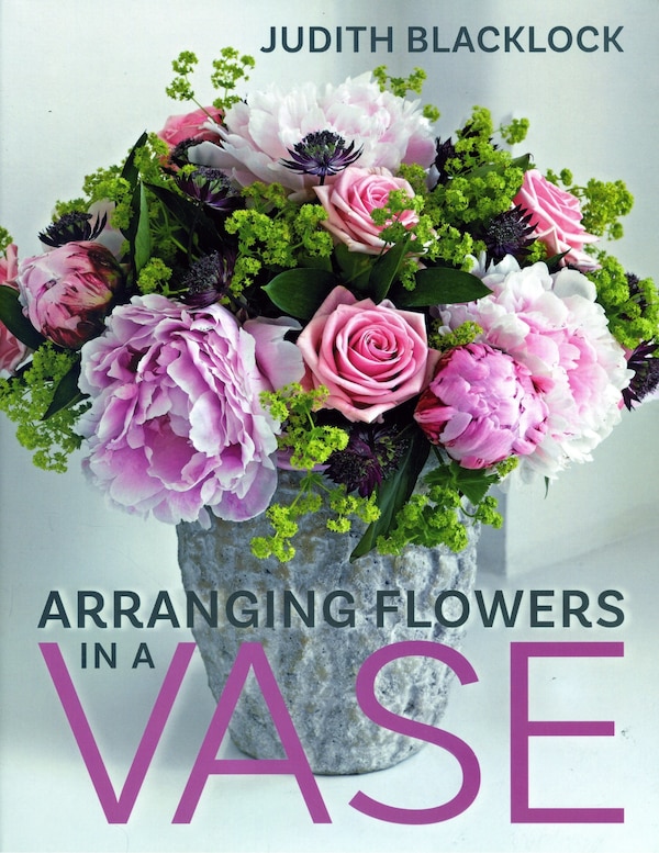 Arranging Flowers In A Vase by Judith Blacklock, Hardcover | Indigo Chapters