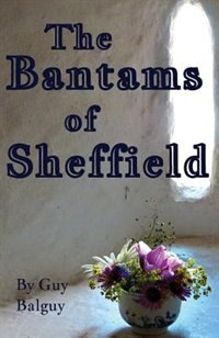 The Bantams of Sheffield by Guy Balguy, Paperback | Indigo Chapters