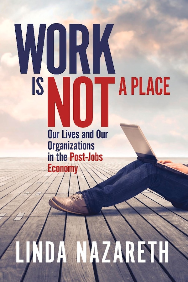 Work Is Not A Place by Linda Nazareth, Paperback | Indigo Chapters