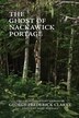 The Ghost of Nackawick Portage by George Frederick Clarke, Paperback | Indigo Chapters
